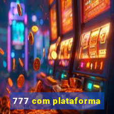 777 com plataforma